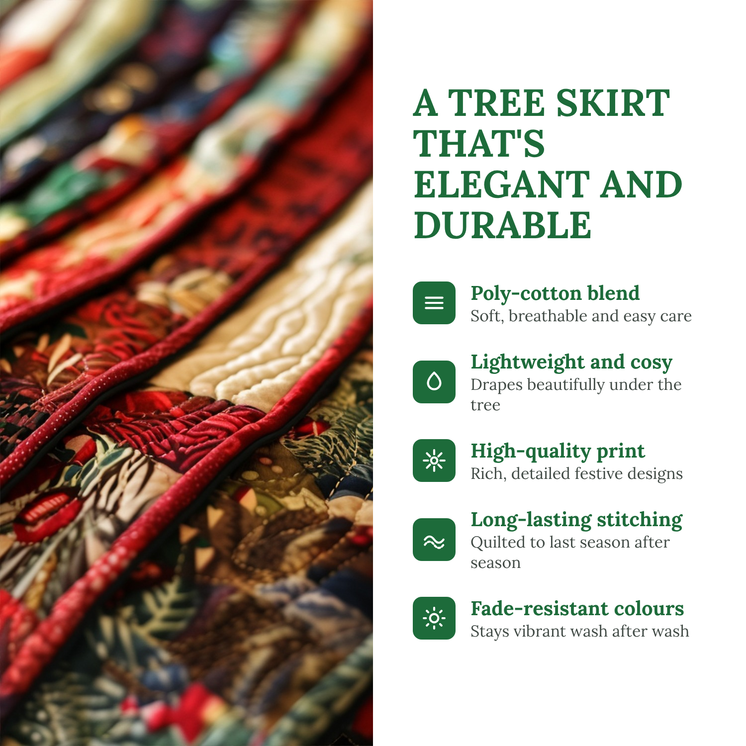 Quilted Christmas tree skirt features: poly-cotton blend, lightweight and cosy, fade-resistant colours